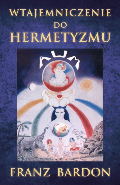 Wtajemniczenie do Hermetyzmu FRANZ BARDON