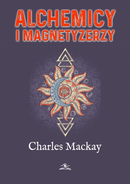 Alchemicy i magnetyzerzy CHARLES MACKAY 